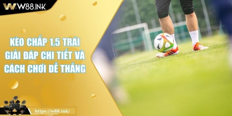 kèo chấp 1.5 trái