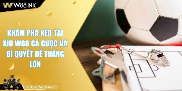 Kèo tài xỉu W88