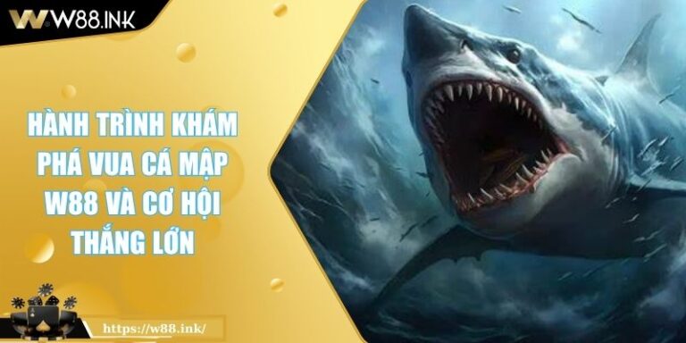 Vua cá mập W88